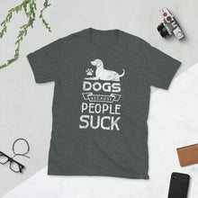 Load image into Gallery viewer, Dogs Because People Suck T-Shirt | Funny Dog T Shirts
