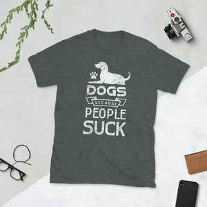 Dogs Because People Suck T-Shirt | Funny Dog T Shirts