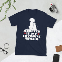Load image into Gallery viewer, Adopted Is My Favorite Breed T-Shirt | Rescue Dog T Shirt