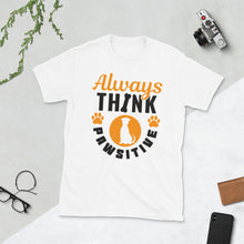 Load image into Gallery viewer, Always Think Pawsitive T-Shirt | Pawsitive Vibes Pet Lover T Shirt